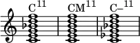 {
\override Score.TimeSignature #'stencil = ##f
\relative c' {
\clef treble
\time 4/4
\key c \major
<c e g bes d f>1^\markup { \concat { "C" \raise #1 \small "11" } }
<c e g b d f>^\markup { \concat { "CM" \raise #1 \small "11" } }
<c ees g bes d f>^\markup { \concat { "C–" \raise #1 \small "11" } }
} }