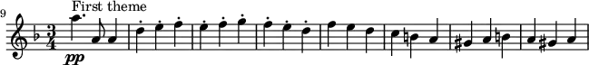 \relative c''' {
\set Staff.midiInstrument = #"violin"
\set Score.tempoHideNote = ##t \tempo 2. = 116
\key d \minor
\time 3/4
\set Score.currentBarNumber = #9
\bar ""
a4.\pp^\markup "First theme" a,8 a4
d4-. e-. f-.
e-. f-. g-.
f-. e-. d-.
f e d
c b a
gis a b
a gis a
}